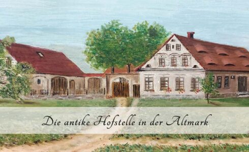 Die antike Hofstelle in der Altmark